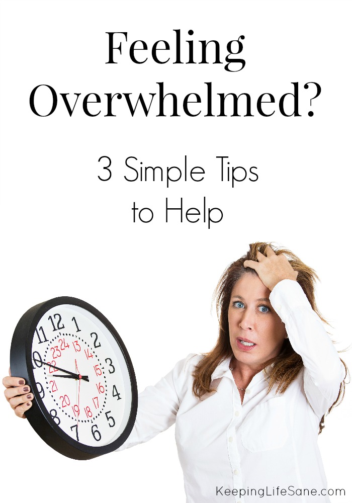 Are you feeling overwhelmed? 3 simple tips to help.