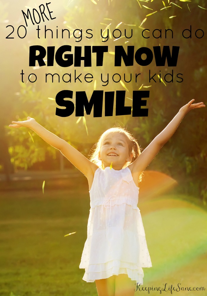 20 MORE Ways to get your kids to Smile RIGHT NOW