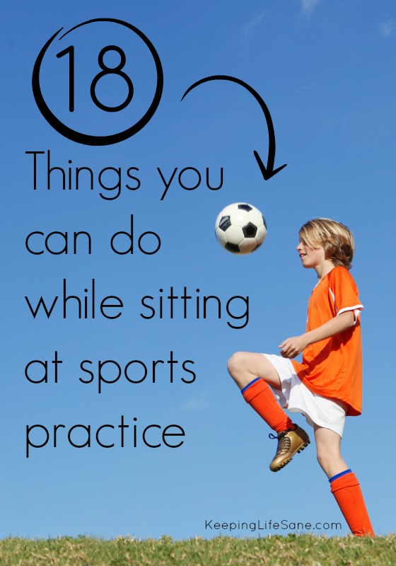 18 things you can do while sitting at sports practice