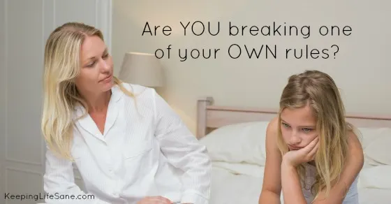 Are you breaking one of your own rules? Are you showing your child respect?