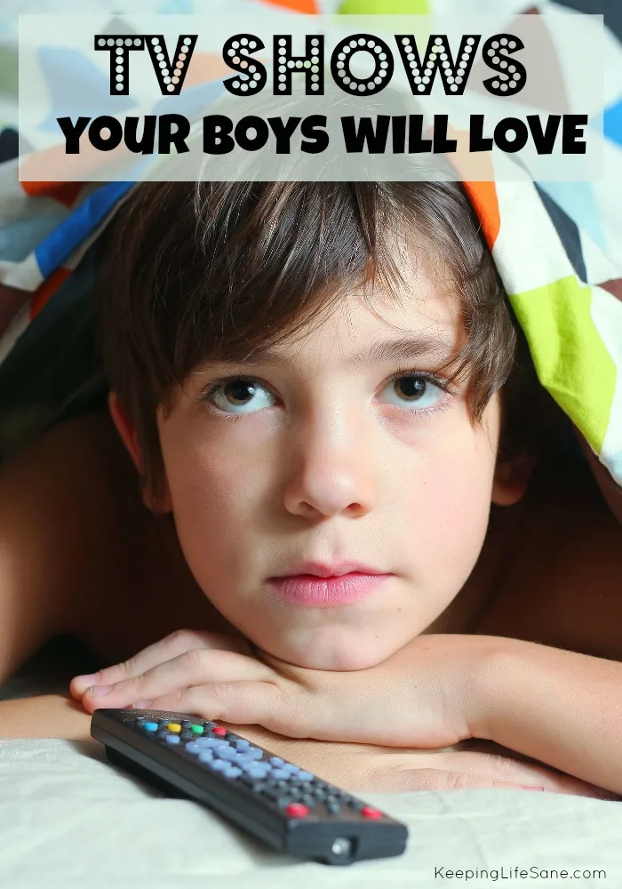 TV shows your boys (and girls) will love!