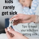 There are a few things I do to keep my kids healthy. I think this is why my kids rarely get sick. They are just little things, but they work.